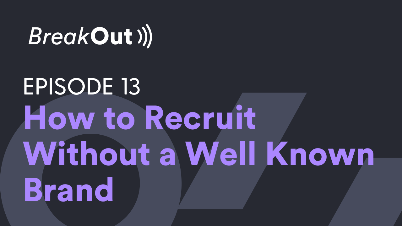 How to Recruit Without a Well Known Brand
