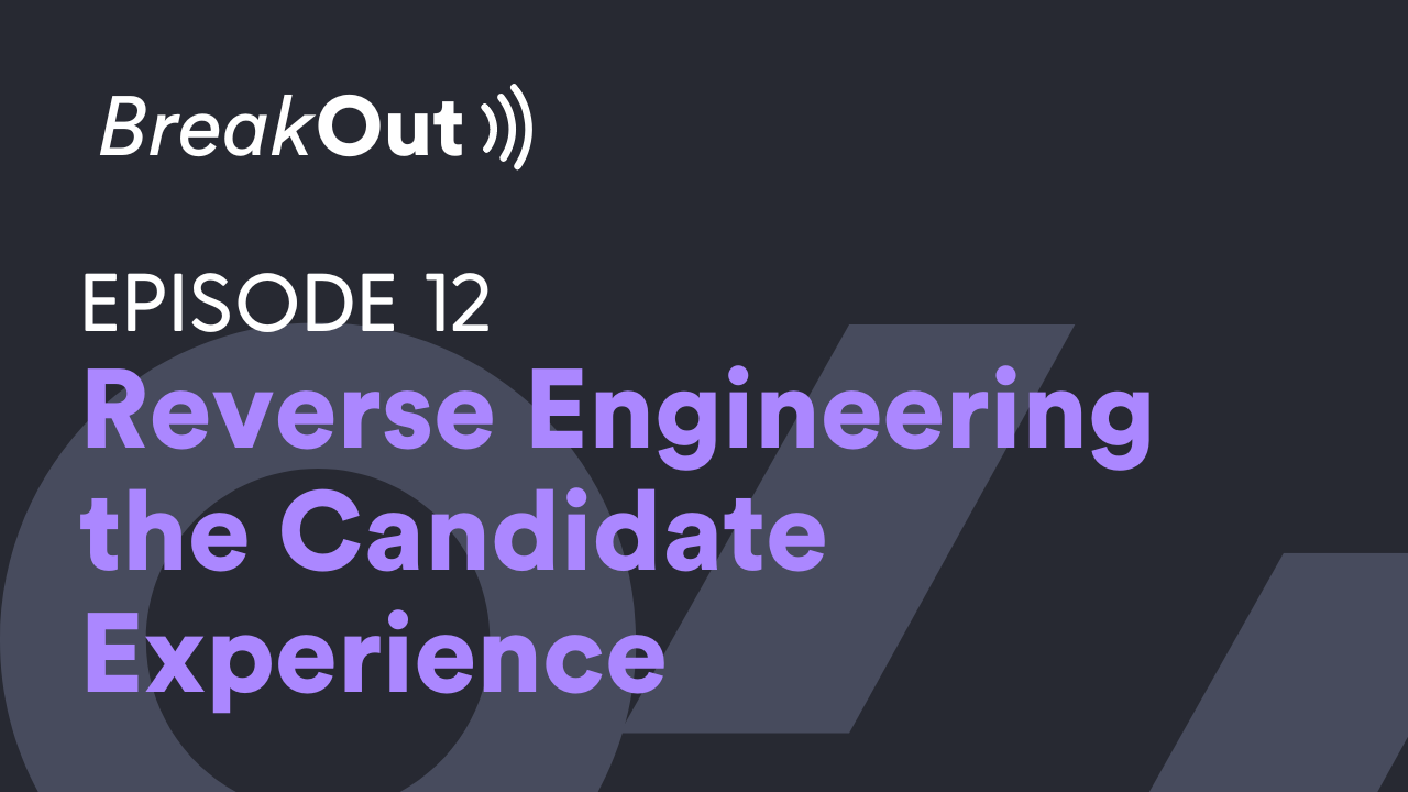 reverse engineering the candidate experience